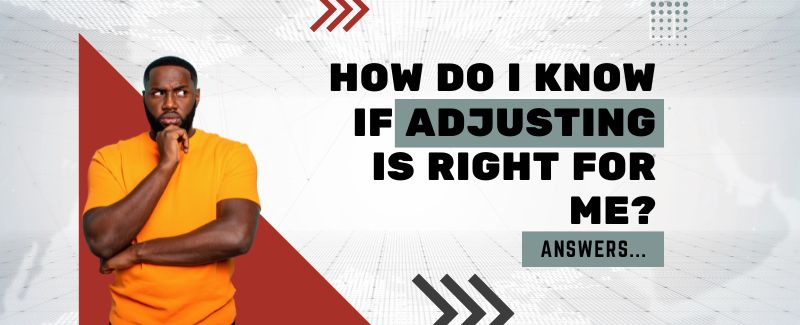 Is adjusting right for me